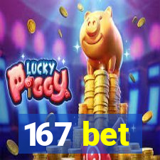 167 bet